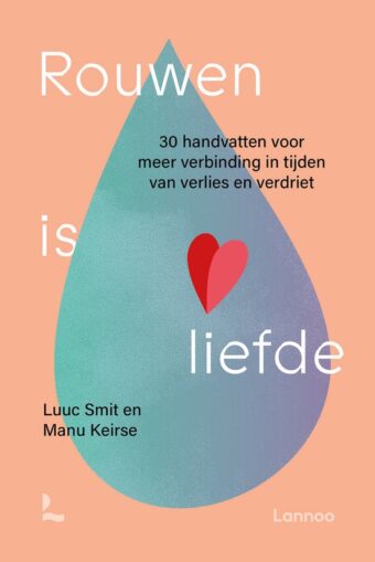 Rouwen is liefde - Manu Keirse